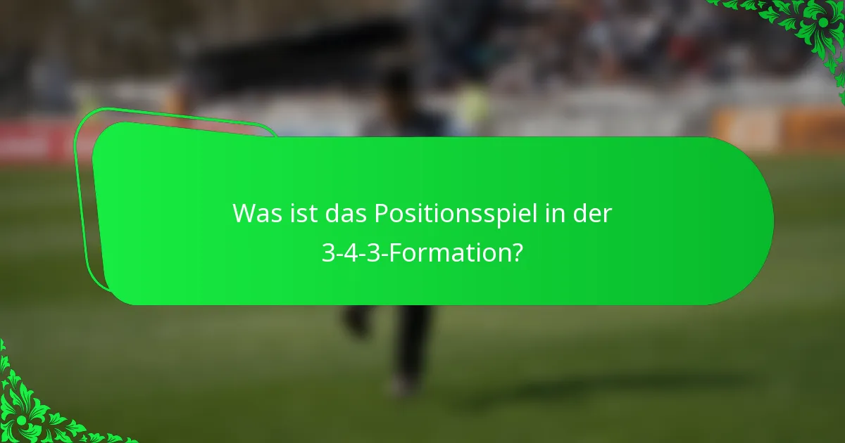 Was ist das Positionsspiel in der 3-4-3-Formation?