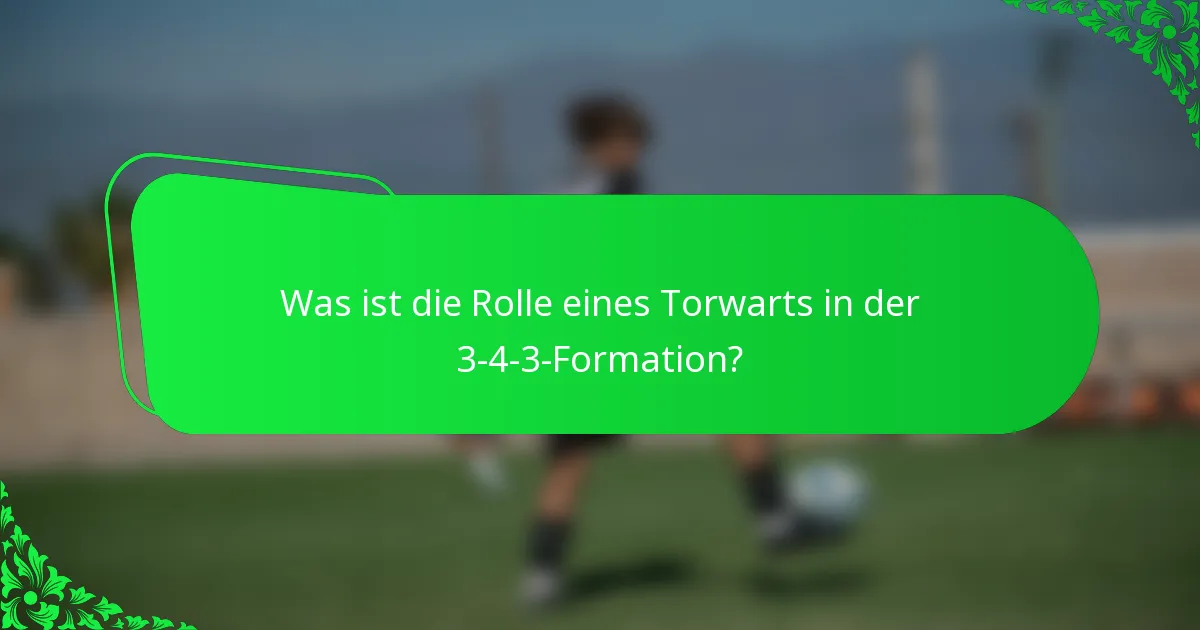 Was ist die Rolle eines Torwarts in der 3-4-3-Formation?