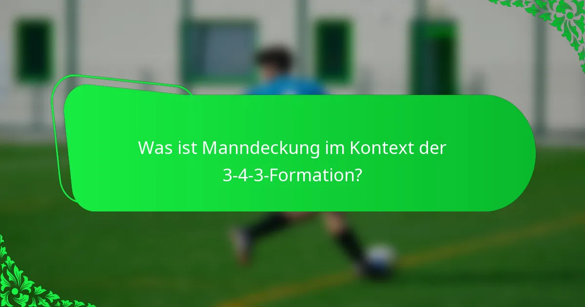 Was ist Manndeckung im Kontext der 3-4-3-Formation?