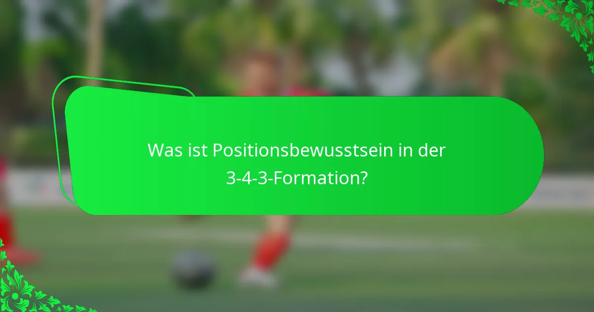 Was ist Positionsbewusstsein in der 3-4-3-Formation?