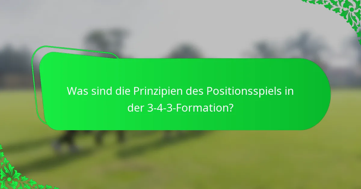 Was sind die Prinzipien des Positionsspiels in der 3-4-3-Formation?