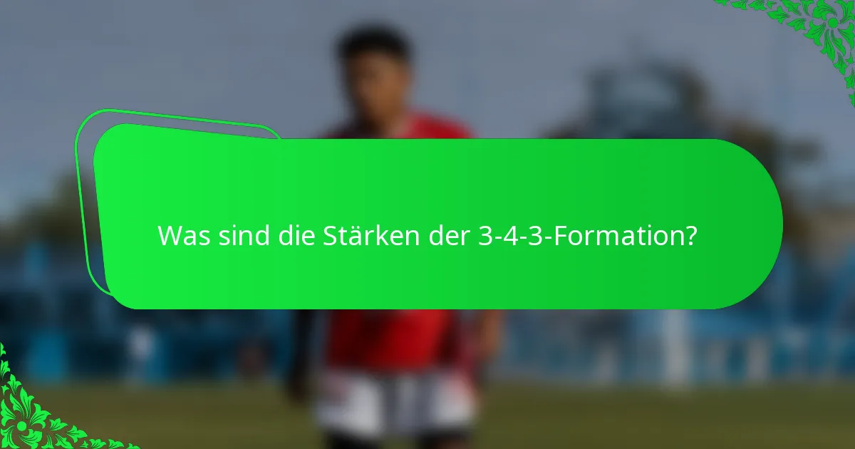 Was sind die Stärken der 3-4-3-Formation?