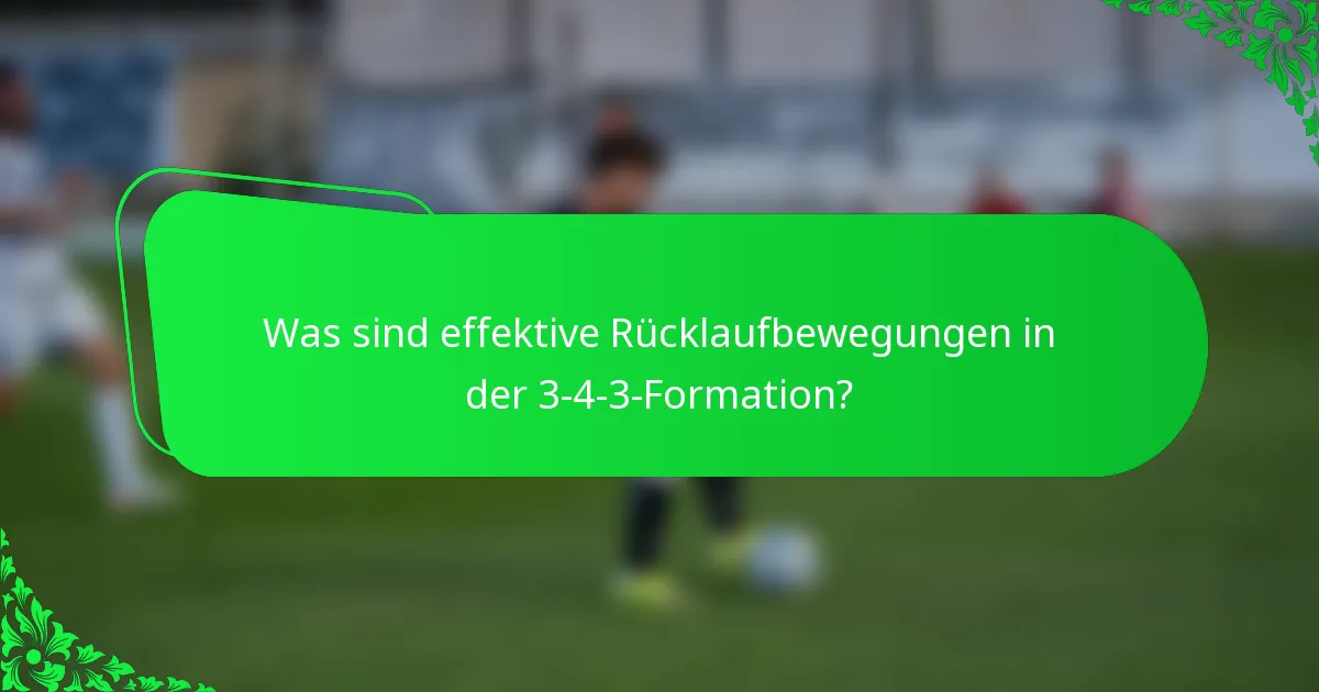 Was sind effektive Rücklaufbewegungen in der 3-4-3-Formation?