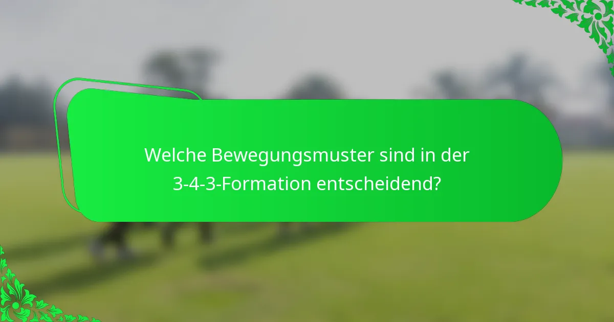 Welche Bewegungsmuster sind in der 3-4-3-Formation entscheidend?