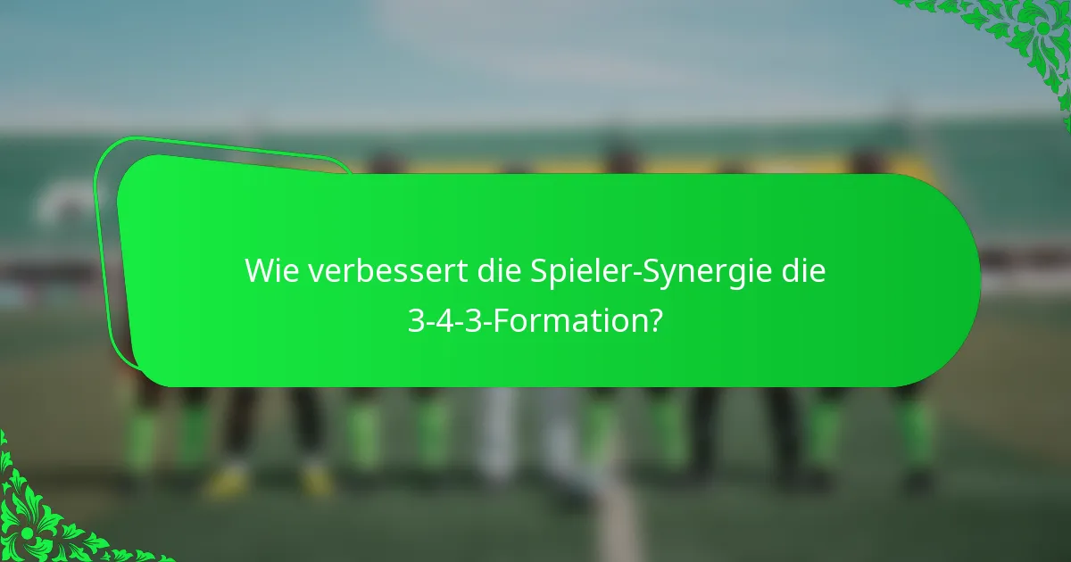 Wie verbessert die Spieler-Synergie die 3-4-3-Formation?