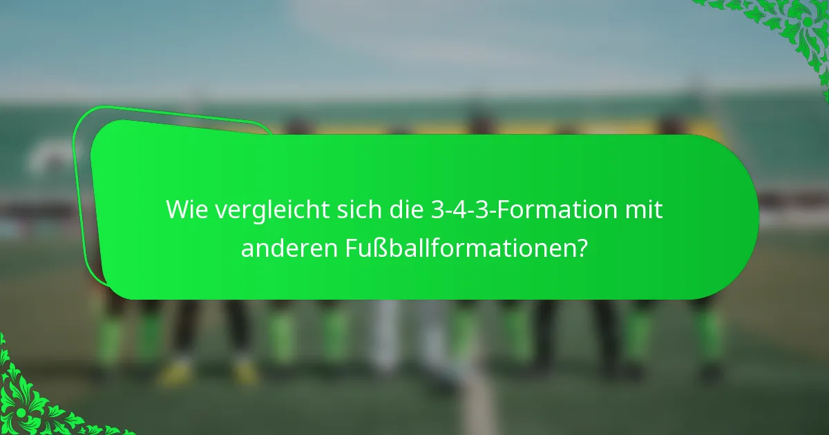Wie vergleicht sich die 3-4-3-Formation mit anderen Fußballformationen?
